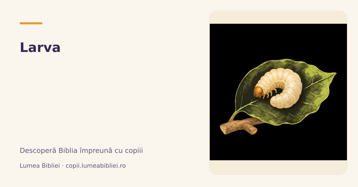 Larva — Animale din Biblie, Lumea Bibliei